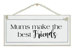 Crafty Clara Mums make the best friends Ladies Signs